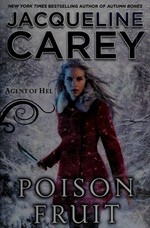 Poison fruit / Jacqueline Carey.