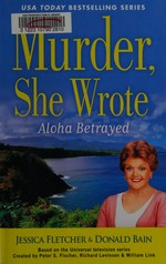 Aloha betrayed : a novel / by Jessica Fletcher & Donald Bain.
