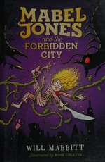 Mabel Jones and the Forbidden City / Will Mabbitt ; illustrated by Ross Collins.