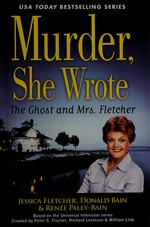 The ghost and Mrs. Fletcher : a novel / by Jessica Fletcher, Donald Bain & Renée Paley-Bain.