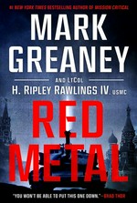 Red metal / Mark Greaney and Lieutenant Colonel Hunter Ripley Rawlings IV, USMC.