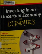 Investing in an uncertain economy for dummies / by Sheryl Garrett and Garrett Planning Network.