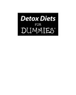 Detox diets for dummies / by Gerald Don Wootan and M. Brittain Phillips.
