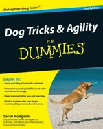 Dog tricks & agility for dummies / by Sarah Hodgson.