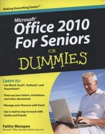 Microsoft Office 2010 for seniors for dummies / by Faithe Wempen.