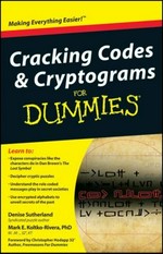 Cracking codes & cryptograms for dummies / by Denise Sutherland ; by Mark E. Koltko-Rivera ; foreword by Chris Hodapp.