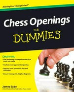 Chess openings for dummies / by James Eade.