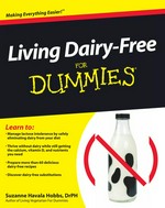 Living dairy-free for dummies / by Suzanne Havala Hobbs ; foreword by John J.B. Anderson.