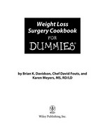 Weight loss surgery cookbook for dummies / by Brian K. Davidson, David Fouts, and Karen Meyers.