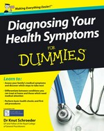 Diagnosing your health symptoms for dummies / by Knut Schroeder.