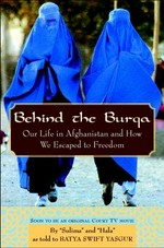 Behind the burqa : our life in Afghanistan and how we escaped to freedom / by "Sulima" and "Hala" as told to Batya Swift Yasgur.