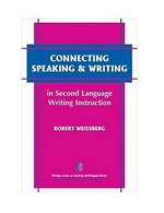 Connecting speaking & writing in second language writing instruction / Robert Weissberg.