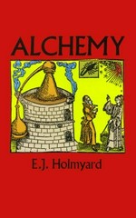 Alchemy / E.J. Holmyard.