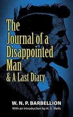 The journal of a disappointed man : & a last diary / W. N. P. Barbellion ; with an introduction by H. G. Wells.