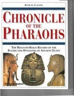 Chronicle of the Pharaohs : the reign-by-reign record of the rulers and dynasties of ancient Egypt / Peter A. Clayton.