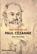 The letters of Paul Cezanne / edited and translated by Alex Danchev.