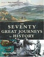 The seventy great journeys in history / edited by Robin Hanbury-Tenison.