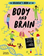 The brainiac's book of the body and brain / written by Rosie Cooper ; illustrated by Harriet Russell.