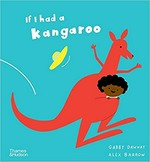 If I had a kangaroo / Gabby Dawnay, Alex Barrow.