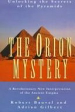 The Orion mystery : unlocking the secrets of the Pyramids / Robert Bauval and Adrian Gilbert.