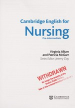 Cambridge English for nursing : pre-intermediate / Virginia Allum and Patricia McGarr ; series editor: Jeremy Day