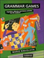 Grammar games : cognitive, affective, and drama activities for EFL students / Mario Rinvolucri.