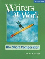 Writers at work : the short composition / Ann O. Strauch.