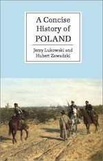 A concise history of Poland / Jerzy Lukowski and Hubert Zawadzki.