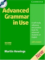 Advanced grammar in use: a self-study reference and practice book for advanced learners of English, with answers / Martin Hewings.
