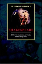 The Cambridge companion to Shakespeare / edited by Margreta de Grazia and Stanley Wells.