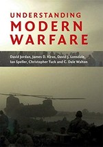 Understanding modern warfare / David Jordan ... [et al.].