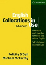 English collocations in use advanced : how words work together for fluent and natural English, self-study and classroom use / Felicity O'Dell, Michael McCarthy.