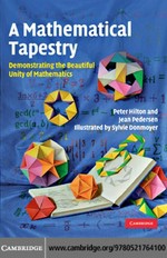 A mathematical tapestry : demonstrating the beautiful unity of mathematics / Peter Hilton, Jean Pedersen ; with illustrations by Sylvie Donmoyer.