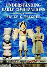 Understanding early civilizations : a comparative study / Bruce G. Trigger.