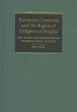 European conquest and the rights of indigenous peoples : the moral backwardness of intenational society / Paul Keal.
