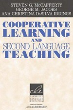 Cooperative learning and second language teaching / edited by Steven G. McCafferty, George M. Jacobs, Ana Christina DaSilva Iddings.