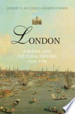 London : a social and cultural history, 1550-1750 / Robert Bucholz, Joseph Ward.