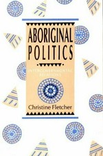 Aboriginal politics : intergovernmental relations / Christine Fletcher