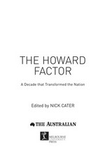 The Howard factor : a decade that changed the nation / edited by Nick Cater.