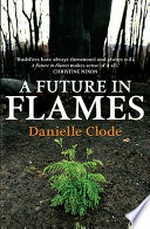 A future in flames / Danielle Clode.