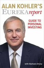 Alan Kohler's Eureka Report : guide to personal investing / with Barbara Drury.