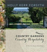 Country gardens, country hospitality : a visit to Australia's best / Holly Kerr Forsyth.