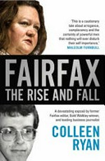 Fairfax : the rise and fall / Colleen Ryan.