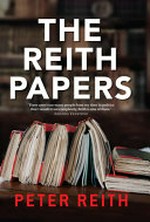 The Reith papers / Peter Reith.