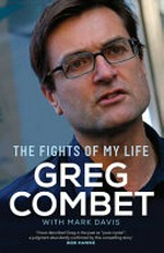 The fights of my life / Greg Combet with Mark Davis.