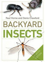 Backyard insects / Paul Horne and Denis Crawford.