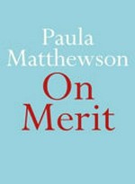 On merit / Paula Matthewson.