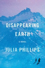 Disappearing Earth / Julia Phillips.