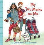 My two moms and me / written by Michael Joosten ; illustrated by Izak Zenou.
