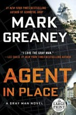 Agent in place / Mark Greaney.